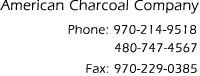 American Charcoal Company

        Phone:  (307) 433-0510
        Fax:      (307) 432-9082
